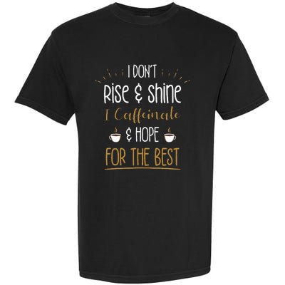 I Caffeinate & Hope For The Best Funny Coffee Lover Gift Garment-Dyed Heavyweight T-Shirt