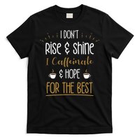 I Caffeinate & Hope For The Best Funny Coffee Lover Gift T-Shirt