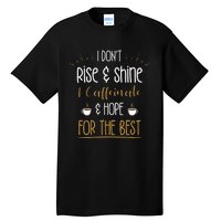 I Caffeinate & Hope For The Best Funny Coffee Lover Gift Tall T-Shirt