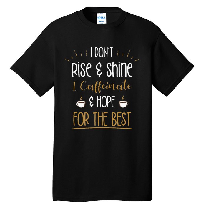 I Caffeinate & Hope For The Best Funny Coffee Lover Gift Tall T-Shirt