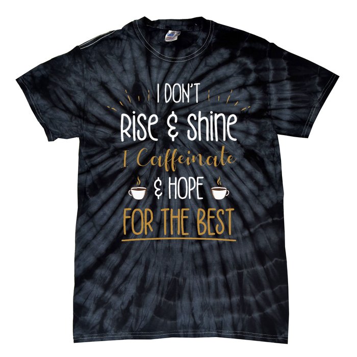 I Caffeinate & Hope For The Best Funny Coffee Lover Gift Tie-Dye T-Shirt