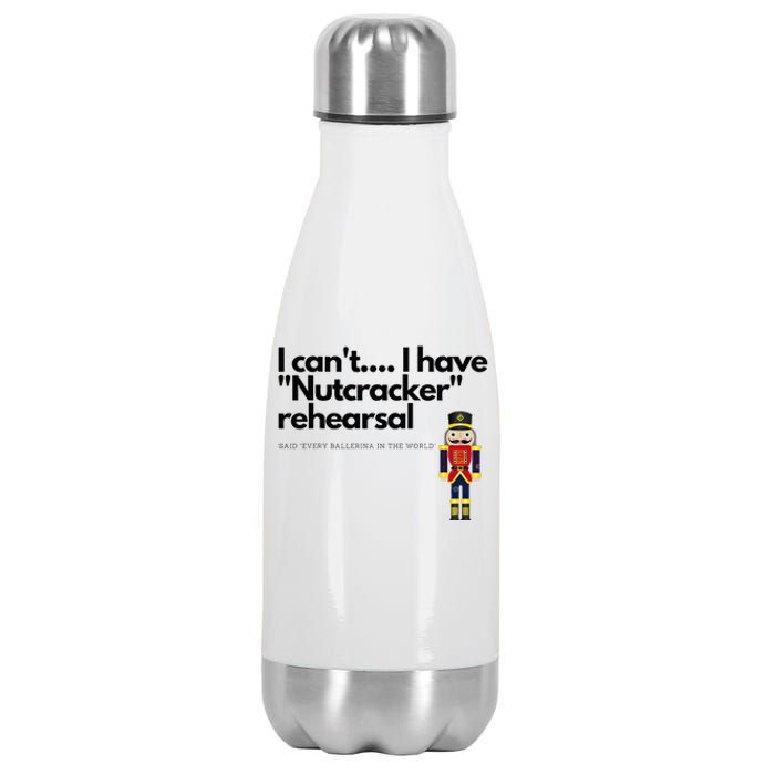 I CanT....I Have Nutcracker Rehearsal Stainless Steel Insulated Water Bottle