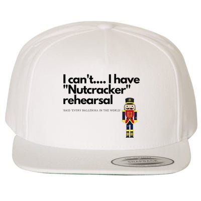 I CanT....I Have Nutcracker Rehearsal Wool Snapback Cap