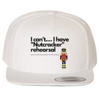 I CanT....I Have Nutcracker Rehearsal Wool Snapback Cap