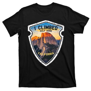 I Climbed Half Dome California Hikers Yosemite Park T-Shirt