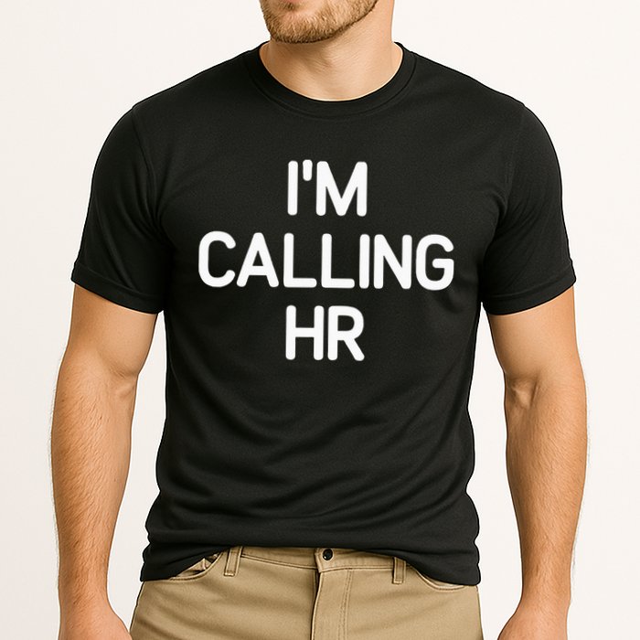 Im Calling HR Funny Jokes Sarcastic Cooling Performance Crew T-Shirt