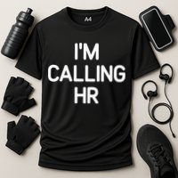 Im Calling HR Funny Jokes Sarcastic Cooling Performance Crew T-Shirt