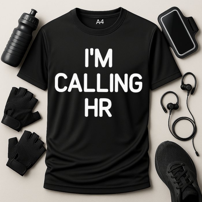 Im Calling HR Funny Jokes Sarcastic Cooling Performance Crew T-Shirt