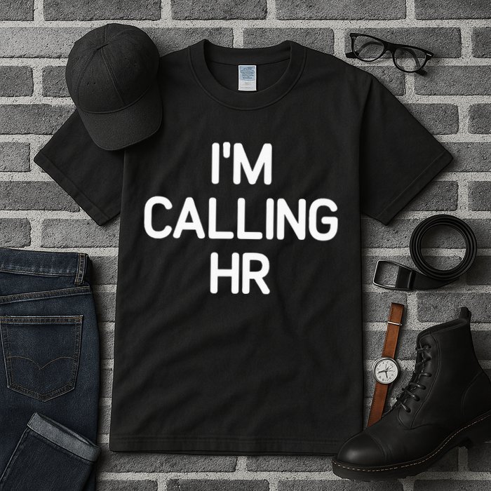 Im Calling HR Funny Jokes Sarcastic Tall T-Shirt