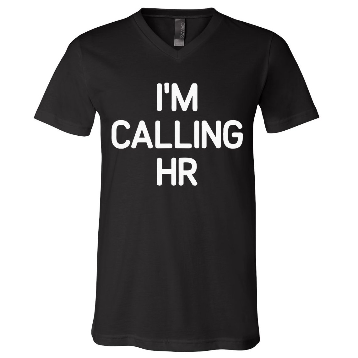 Im Calling HR Funny Jokes Sarcastic V-Neck T-Shirt