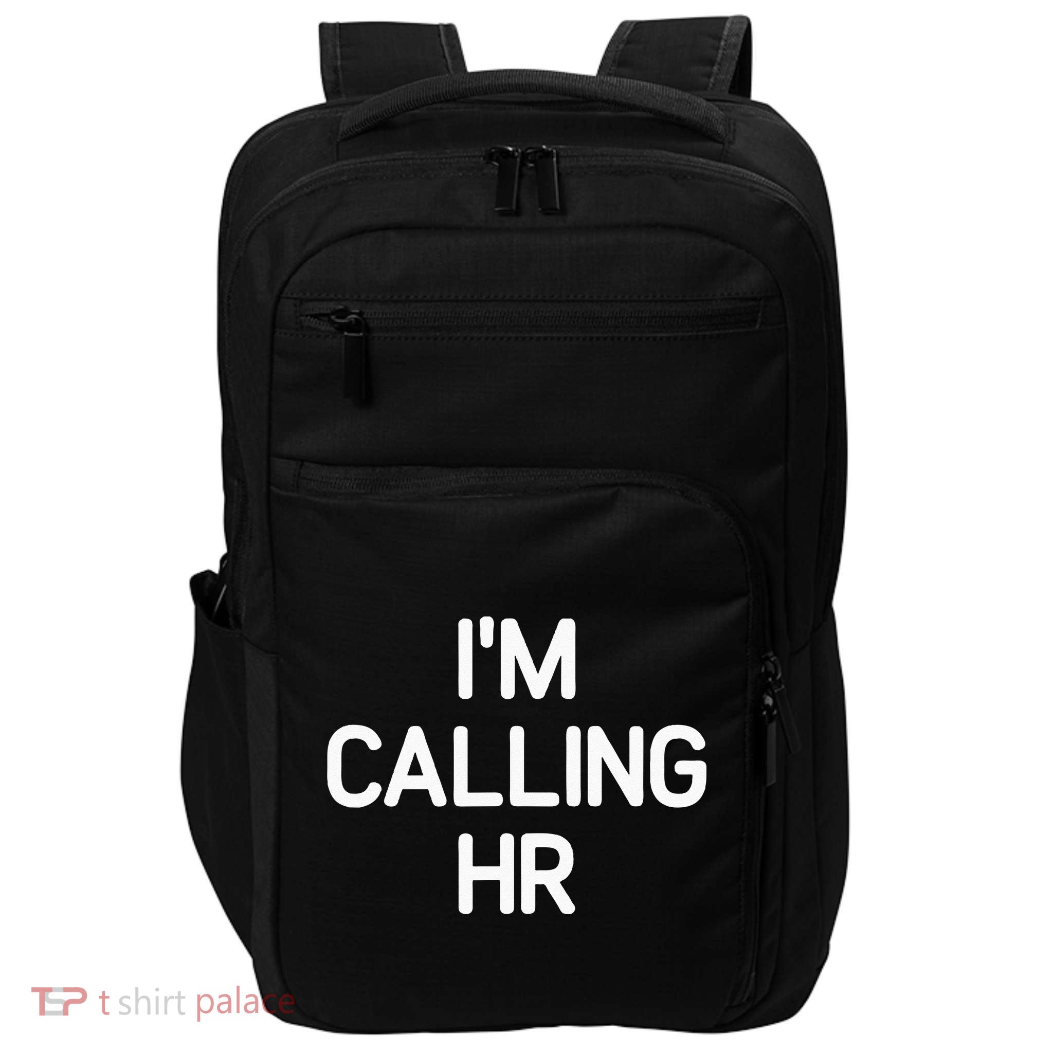 Im Calling HR Funny Jokes Sarcastic Impact Tech Backpack