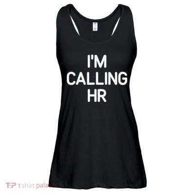 Im Calling HR Funny Jokes Sarcastic Ladies Essential Flowy Tank