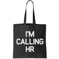 Im Calling HR Funny Jokes Sarcastic Bag