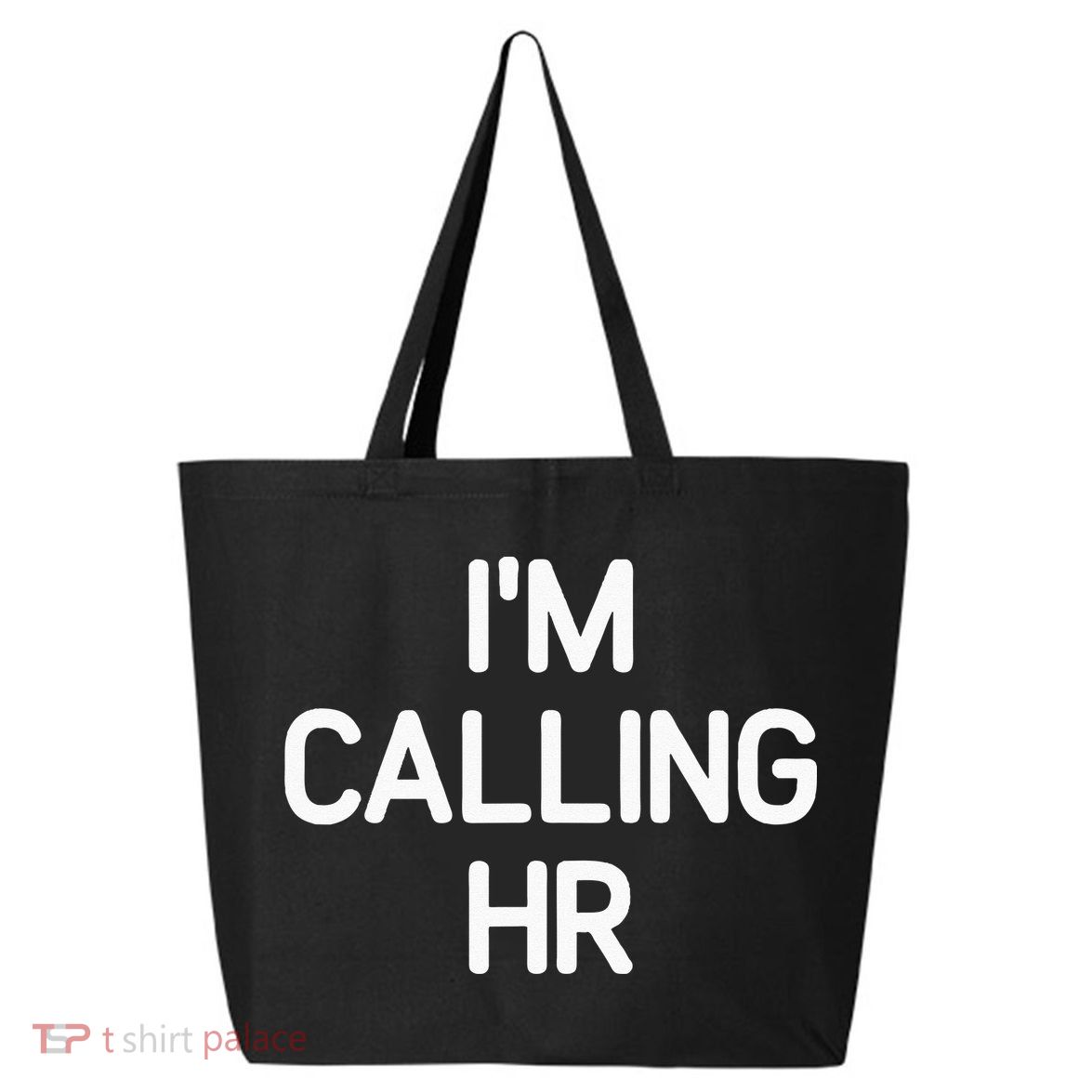 Im Calling HR Funny Jokes Sarcastic 25L Jumbo Tote