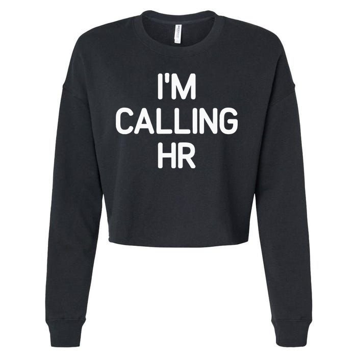 Im Calling HR Funny Jokes Sarcastic Cropped Pullover Crew