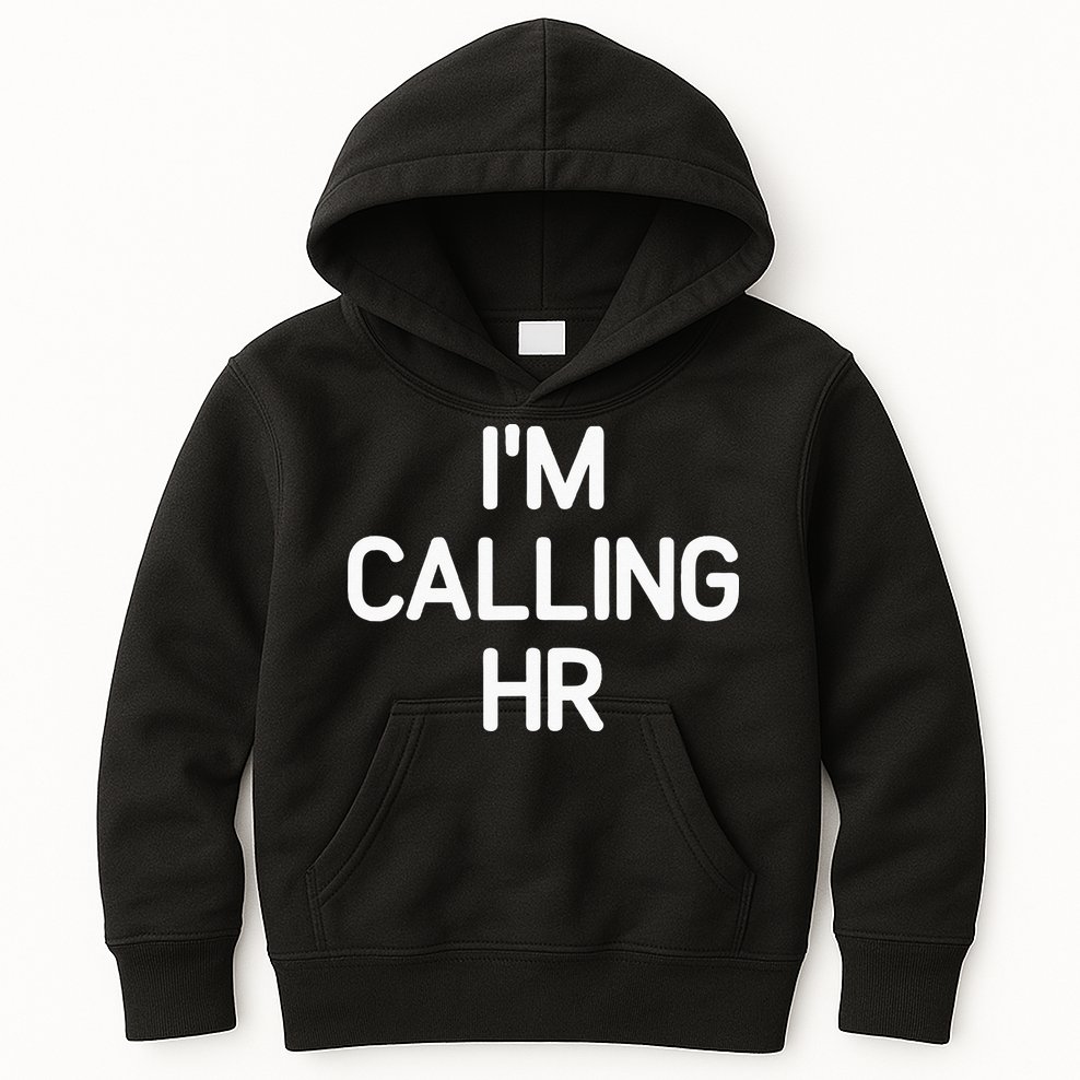 Im Calling HR Funny Jokes Sarcastic Kids Hoodie