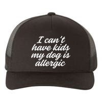 I Cant Have My Dog Is Allergic Dog Mama Mom Yupoong Adult 5-Panel Trucker Hat