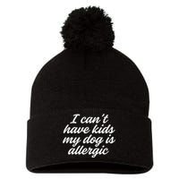 I Cant Have My Dog Is Allergic Dog Mama Mom Pom Pom 12in Knit Beanie