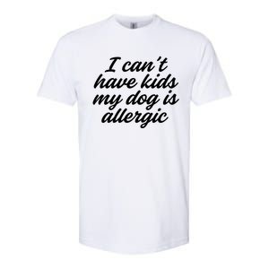 I Cant Have My Dog Is Allergic Dog Mama Mom Softstyle® CVC T-Shirt