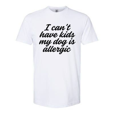 I Cant Have My Dog Is Allergic Dog Mama Mom Softstyle® CVC T-Shirt