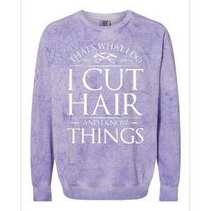 I Cut Hair And Know Things Hairdresser Hairstylist Barber Colorblast Crewneck Sweatshirt