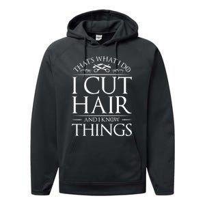 I Cut Hair And Know Things Hairdresser Hairstylist Barber Performance Fleece Hoodie