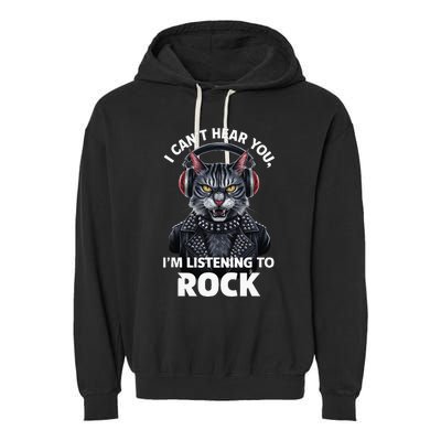 I CanT Hear You IM Listening To Rock Cat & Rock Lover Garment-Dyed Fleece Hoodie