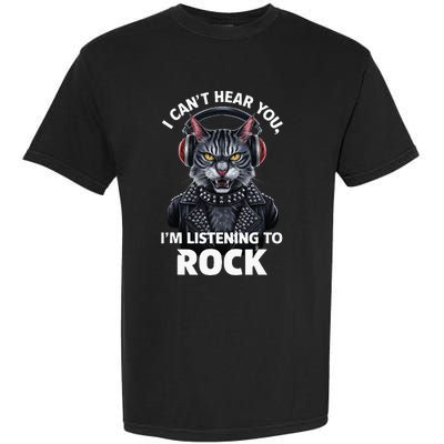 I CanT Hear You IM Listening To Rock Cat & Rock Lover Garment-Dyed Heavyweight T-Shirt