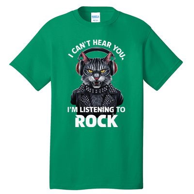 I CanT Hear You IM Listening To Rock Cat & Rock Lover Tall T-Shirt