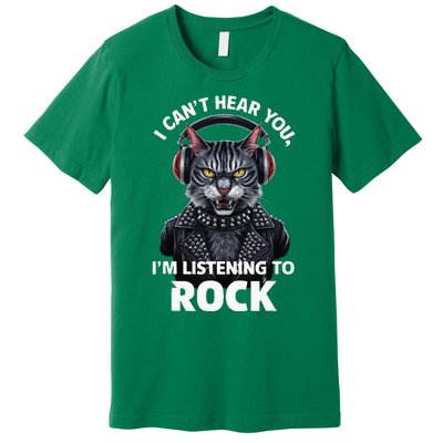 I CanT Hear You IM Listening To Rock Cat & Rock Lover Premium T-Shirt