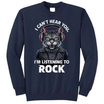 I CanT Hear You IM Listening To Rock Cat & Rock Lover Tall Sweatshirt