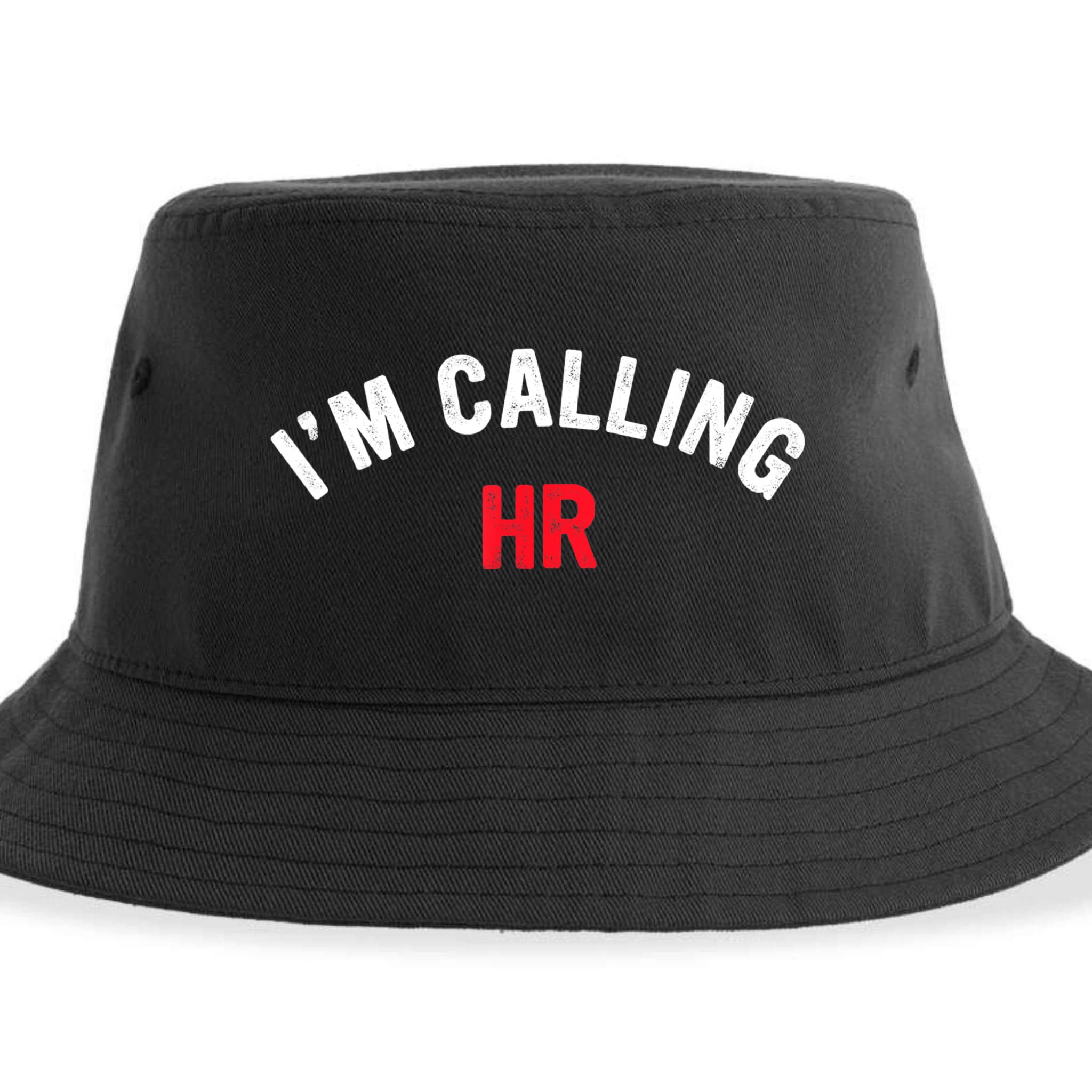 I'm Calling HR Apparel Sustainable Bucket Hat