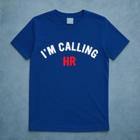 I'm Calling HR Apparel T-Shirt