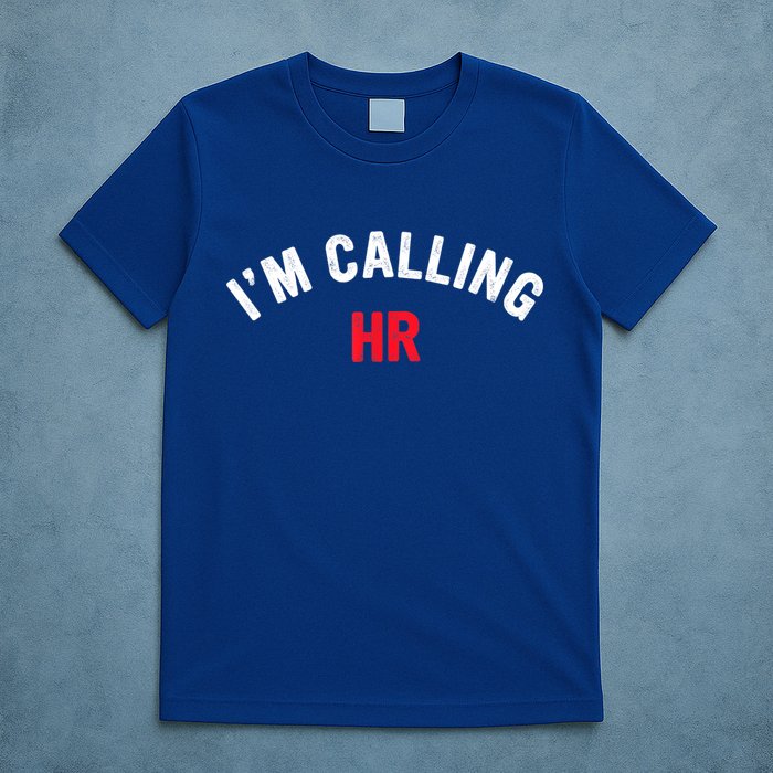 I'm Calling HR Apparel T-Shirt