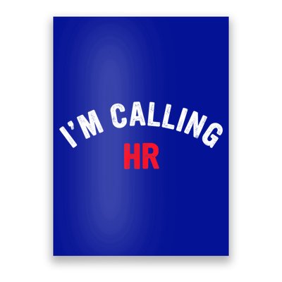 I'm Calling HR Apparel Poster