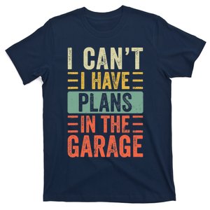 I Can't I Have Plans In The Garage, Funny Car Mechanic Retro T-Shirt