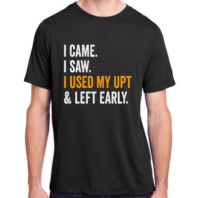 I Came I Saw I Used My Upt Left Early Associates Swagazon Adult ChromaSoft Performance T-Shirt