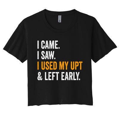 I Came I Saw I Used My Upt Left Early Associates Swagazon Women's Crop Top Tee