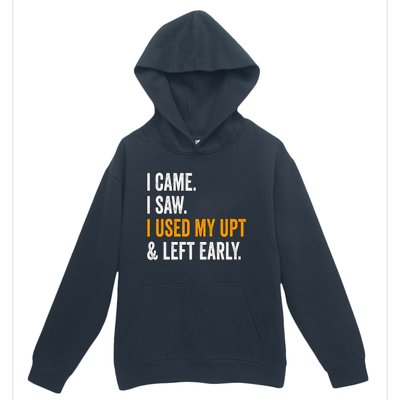 I Came I Saw I Used My Upt Left Early Associates Swagazon Urban Pullover Hoodie