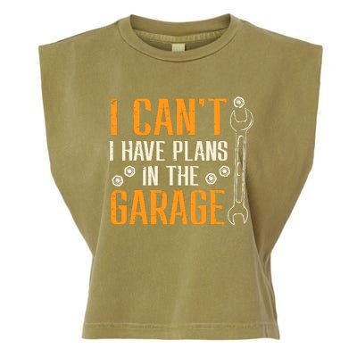 I Cant I Have Plans In The Garage Funny Auto Mechanic Garment-Dyed Women's Muscle Tee