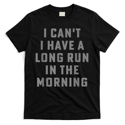 I Can't I Have A Long Run In The Morning Funny Running Design T-Shirt