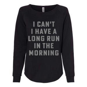 I Can't I Have A Long Run In The Morning Funny Running Design Womens California Wash Sweatshirt