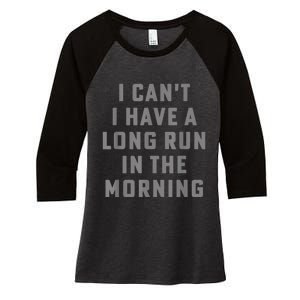 I Can't I Have A Long Run In The Morning Funny Running Design Women's Tri-Blend 3/4-Sleeve Raglan Shirt