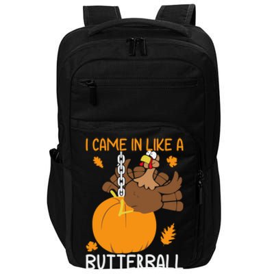 I Came In Like A Butterball Funny Thanksgiving Turkey Gift Impact Tech Backpack