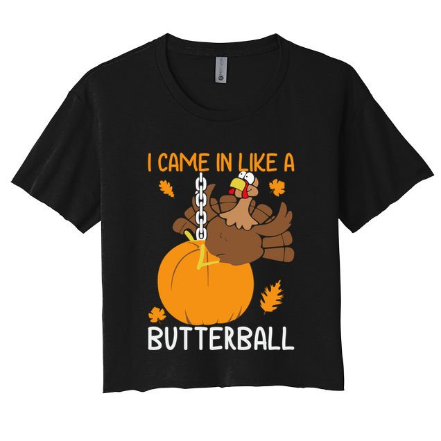 I Came In Like A Butterball Funny Thanksgiving Turkey Gift Crop Top