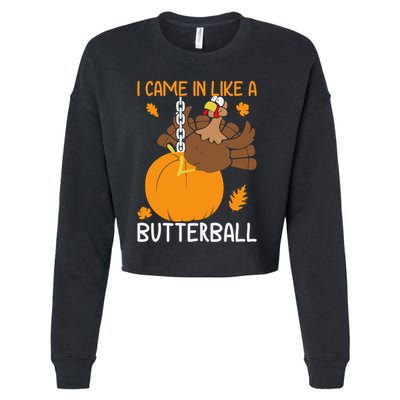 I Came In Like A Butterball Funny Thanksgiving Turkey Gift Cropped Pullover Crew