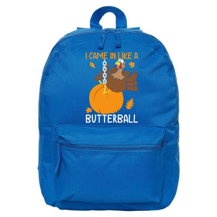 I Came In Like A Butterball Funny Thanksgiving Turkey Gift 16 in Basic Backpack