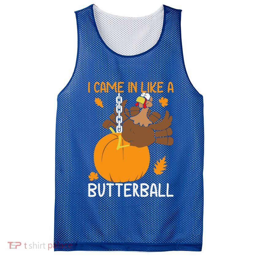 I Came In Like A Butterball Funny Thanksgiving Turkey Gift Mesh Reversible Basketball Jersey Tank