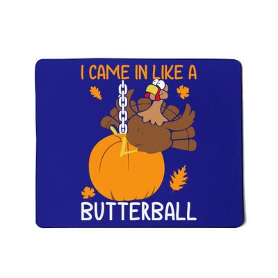 I Came In Like A Butterball Funny Thanksgiving Turkey Gift Mousepad