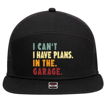 I Can't I Have Plans In The Garage Gift 7 Panel Mesh Trucker Snapback Hat